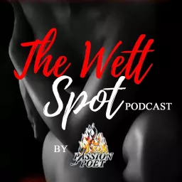 The Wett Spot By PassionPoet Podcast artwork
