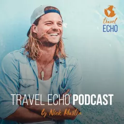 Nick Martin Travel Echo Podcast | Storytelling eines Globetrotters artwork