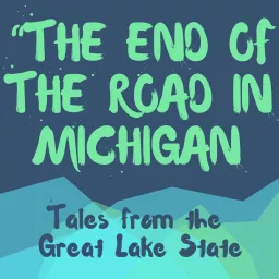 The End of the Road in Michigan Podcast artwork