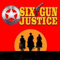 SIX-GUN JUSTICE PODCAST artwork
