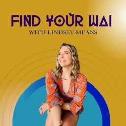 Find Your WAI with Lindsey Means Podcast artwork