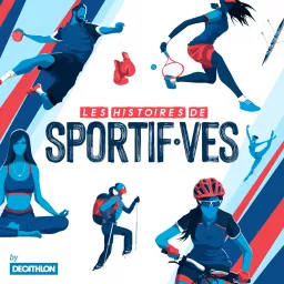 Les Histoires de Sportif·ves by Decathlon. Podcast artwork