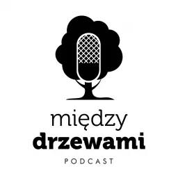 Między Drzewami Podcast artwork