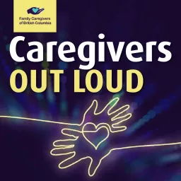 Caregivers Out Loud Podcast artwork