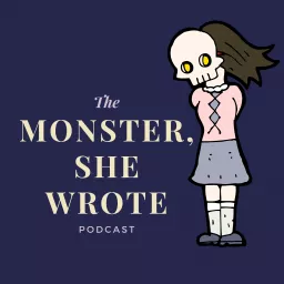 The Monster She Wrote Podcast artwork