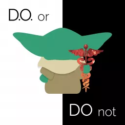 D.O. or Do Not: The Osteopathic Physician's Journey for Premed & Medical Students Podcast artwork
