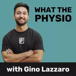 What the Physio? w/ Gino Lazzaro