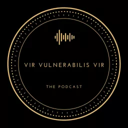 Vir Vulnerabilis Vir Podcast artwork