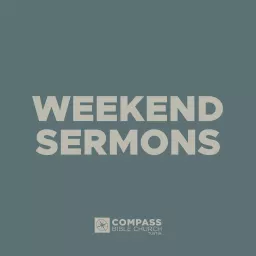 Compass Bible Church Tustin Weekend Sermons Podcast artwork