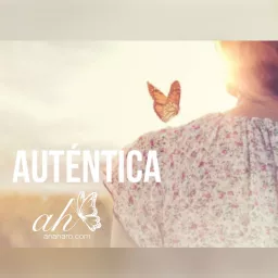 Ana Haro - Auténtica 🦋 Podcast artwork
