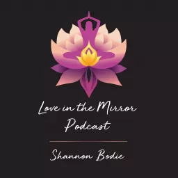 Love in the Mirror Podcast with Shannon Bodie (Arnett) NBC-HWC artwork