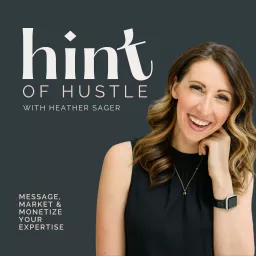 Hint of Hustle with Heather Sager Podcast artwork