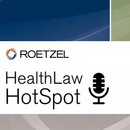 Roetzel HealthLaw HotSpot Podcast artwork