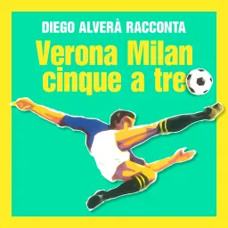 Verona Milan cinque a tre Podcast artwork