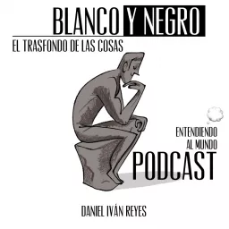 Blanco y Negro, el trasfondo de las cosas Podcast artwork