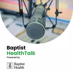 Baptist HealthTalk Podcast artwork