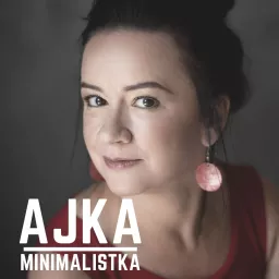 Ajka Minimalistka Podcast artwork