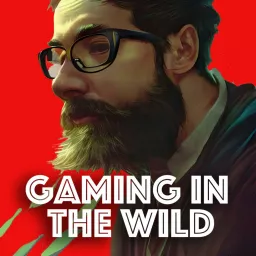 Gaming In The Wild - Video Game Reviews Podcast artwork