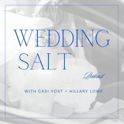Wedding Salt - Wedding Business Talk by Casi Yost + Hillary Lowe Podcast artwork