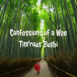Confessions of a Wee Tim'rous Bushi Podcast artwork