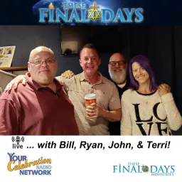 These Final Days... with Bill, Ryan, John, & Terri 🎙️ Podcast artwork