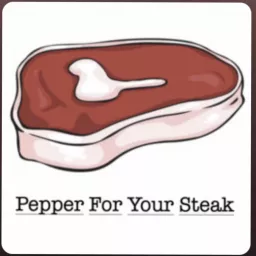 PEPPER FOR YOUR STEAK - Podcast Addict