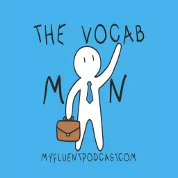 The Vocab Man - Fluent Vocabulary Podcast artwork