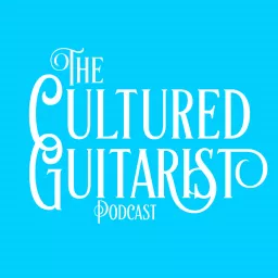 The Cultured Guitarist Podcast artwork