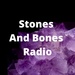 Stones and Bones Podcast artwork