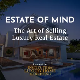 Estate of Mind — The Art of Selling Luxury Real Estate Podcast artwork