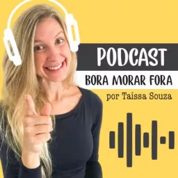 Bora Morar Fora por Taíssa Souza Podcast artwork