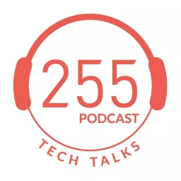 255 Tech Talks Podcast artwork