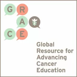 GRACEcast - Discussions with the Global Resource for Advancing Cancer Education Podcast artwork