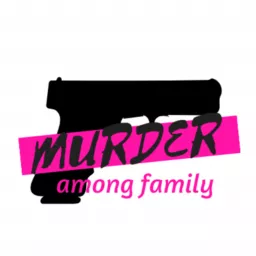 Murder Among Family Podcast artwork