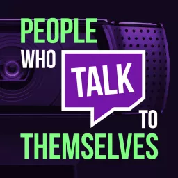 People Who Talk To Themselves - Self Care & Creativity For Twitch Streamers & Creators Podcast artwork