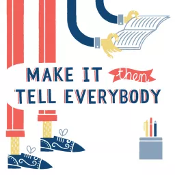 Make It Then Tell Everybody Podcast artwork