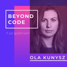 Beyond Code - Ola Kunysz Podcast artwork