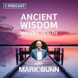 Ancient Wisdom for Modern Health Podcast artwork
