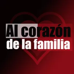 Al corazón de la Familia Podcast artwork