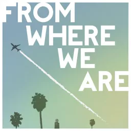 From Where We Are Podcast artwork