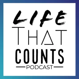 Life that Counts Podcast artwork