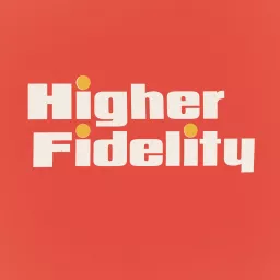 Higher Fidelity Podcast artwork