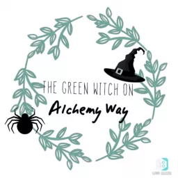 The Green Witch on Alchemy Way Podcast artwork