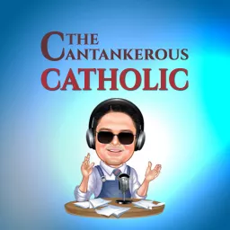 The Cantankerous Catholic Podcast artwork