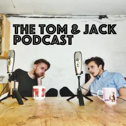 The Tom and Jack Podcast artwork