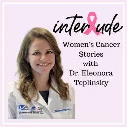 INTERLUDE: Cancer Stories with Dr. Teplinsky Podcast artwork