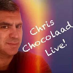 Chris Chocolaad Live! Podcast artwork