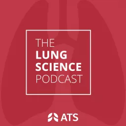 The Lung Science Podcast: An AJRCMB Podcast artwork