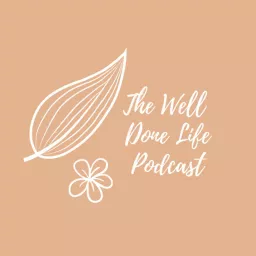 The Well Done Life Podcast artwork