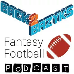 Back 2 Bazyks Fantasy Football Podcast artwork